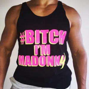 #BITCH I'M MADONNY black tank