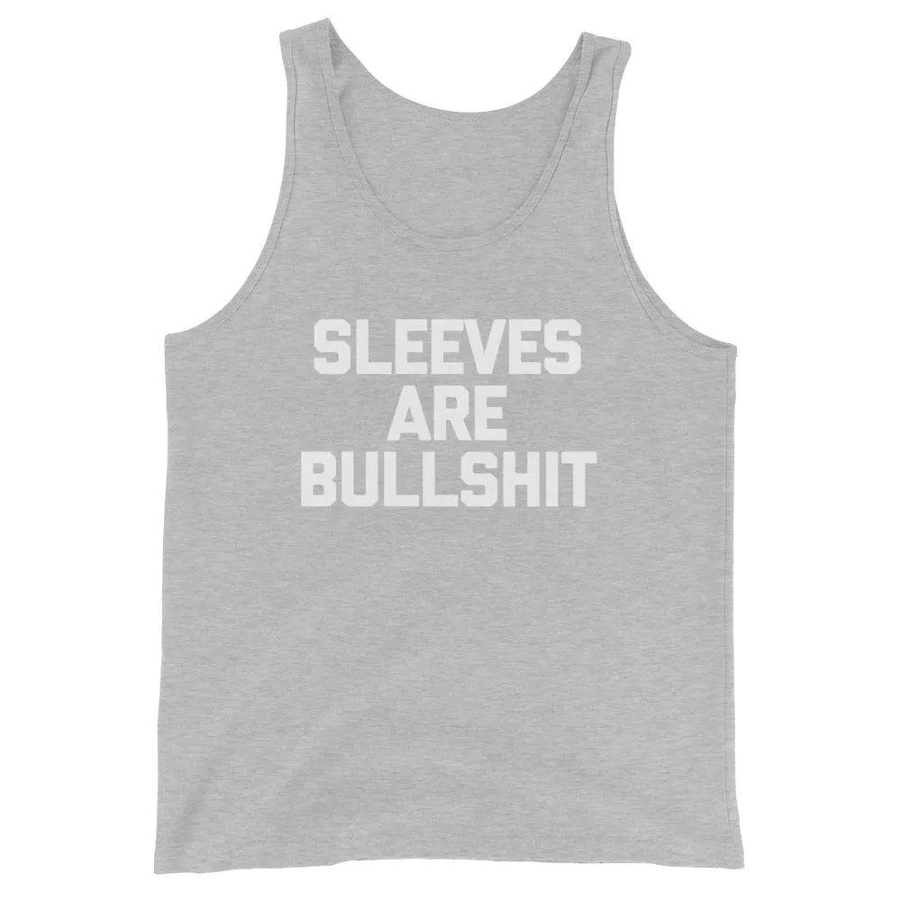 Sleeves Are Bullshit Tank Top (Unisex)